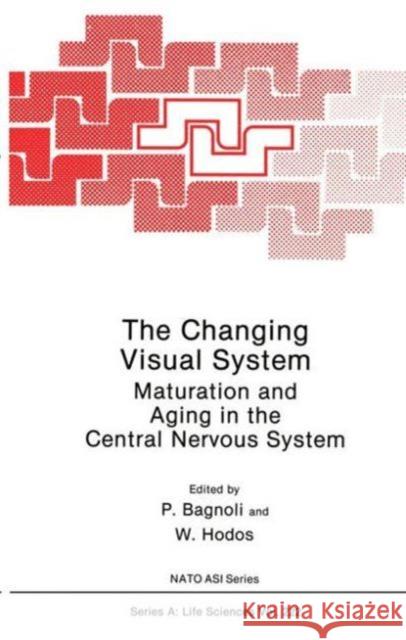 The Changing Visual System: Maturation and Aging in the Central Nervous System Bagnoli, P. 9781461364979 Springer