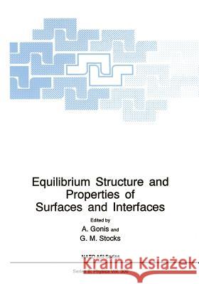 Equilibrium Structure and Properties of Surfaces and Interfaces A. Gonis G. M. Stocks 9781461364993 Springer
