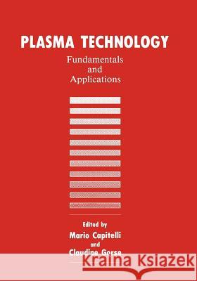 Plasma Technology: Fundamentals and Applications Capitelli, M. 9781461365020