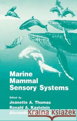 Marine Mammal Sensory Systems Ronald A. Kastelein Alexander Ya Supin Jeanette A. Thomas 9781461365051 Springer