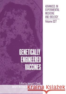 Genetically Engineered Vaccines Joseph E. Ciardi Jerry R. McGhee Jerry M. Keith 9781461365075 Springer