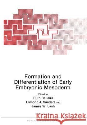 Formation and Differentiation of Early Embryonic Mesoderm Ruth Bellairs Esmond J James W 9781461365310 Springer