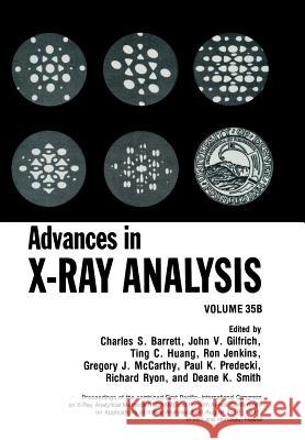 Advances in X-Ray Analysis: Volume 35b Barrett, C. S. 9781461365327 Springer