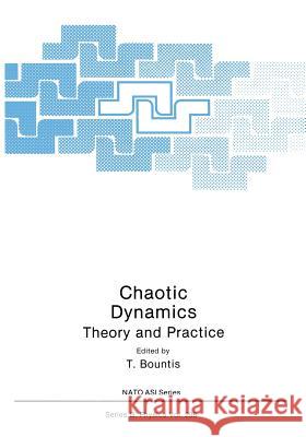 Chaotic Dynamics: Theory and Practice Bountis, T. 9781461365341 Springer