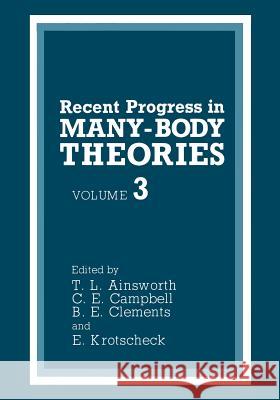 Recent Progress in Many-Body Theories: Volume 3 Ainsworth, T. L. 9781461365358 Springer