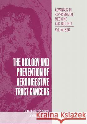 The Biology and Prevention of Aerodigestive Tract Cancers Guy R. Newell Waun Ki Hong                             Guy R 9781461365365 Springer