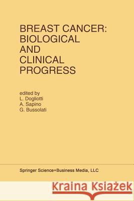 Breast Cancer: Biological and Clinical Progress: Proceedings of the Conference of the International Association for Breast Cancer Research, St. Vincen Dogliotti, L. 9781461365495 Springer