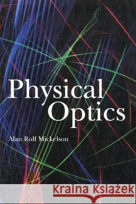 Physical Optics Alan Mickelson 9781461365662