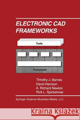 Electronic CAD Frameworks Timothy J David Harrison A. Richar 9781461365808 Springer