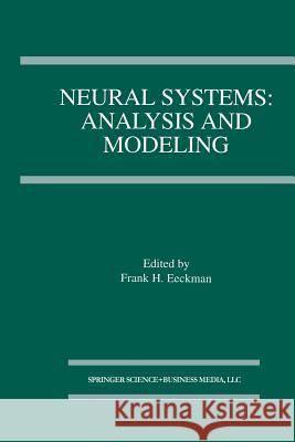 Neural Systems: Analysis and Modeling Frank H. Eeckman Frank H 9781461365815 Springer