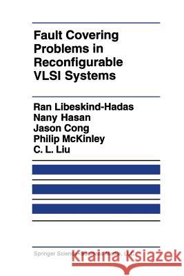 Fault Covering Problems in Reconfigurable VLSI Systems Ran Libeskind-Hadas Nany Hasan Jingsheng Jaso 9781461366065