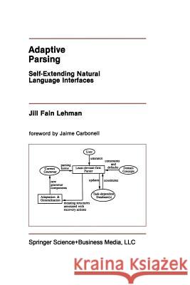 Adaptive Parsing: Self-Extending Natural Language Interfaces Fain Lehman, Jill 9781461366102 Springer