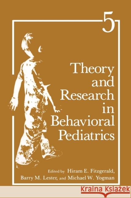 Theory and Research in Behavioral Pediatrics: Volume 5 Fitzgerald, H. E. 9781461366355 Springer