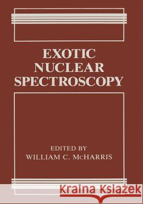 Exotic Nuclear Spectroscopy William C. McHarris 9781461366379 Springer