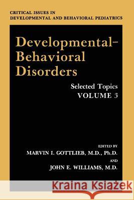 Developmental-Behavioral Disorders: Selected Topics Gottlieb, Marvin I. 9781461366522 Springer