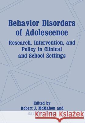 Behavior Disorders of Adolescence: Research, Intervention, and Policy in Clinical and School Settings McMahon, Robert J. 9781461366621