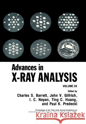 Advances in X-Ray Analysis C. S. Barrett M. Amara Ting C. Huang 9781461366676