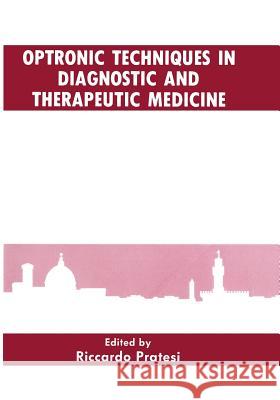 Optronic Techniques in Diagnostic and Therapeutic Medicine R. Pratesi 9781461366782 Springer