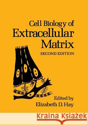 Cell Biology of Extracellular Matrix: Second Edition Hay, E. D. 9781461366805 Springer