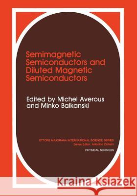 Semimagnetic Semiconductors and Diluted Magnetic Semiconductors M. Averous M. Balkanski 9781461366836