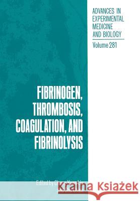 Fibrinogen, Thrombosis, Coagulation, and Fibrinolysis Chung Yuan Liu S. Chien 9781461366973