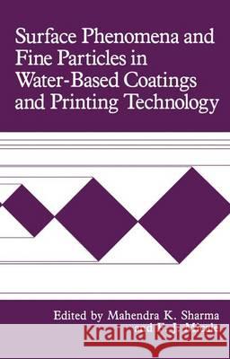 Surface Phenomena and Fine Particles in Water-Based Coatings and Printing Technology F. J. Micale Mahendra K. Sharma 9781461367000 Springer
