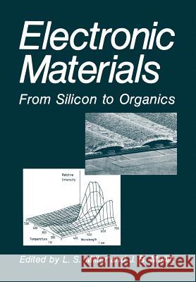 Electronic Materials: From Silicon to Organics Miller, L. S. 9781461367031 Springer