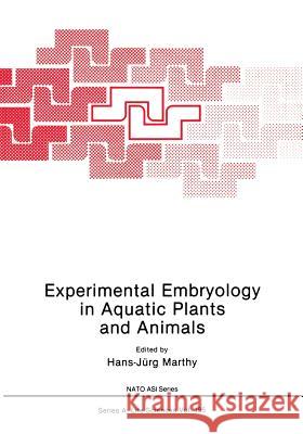 Experimental Embryology in Aquatic Plants and Animals Hans-Jurg Marthy 9781461367093 Springer