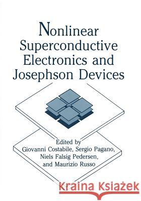 Nonlinear Superconductive Electronics and Josephson Devices G. Costabile S. Pagano S. Pedersen 9781461367192 Springer