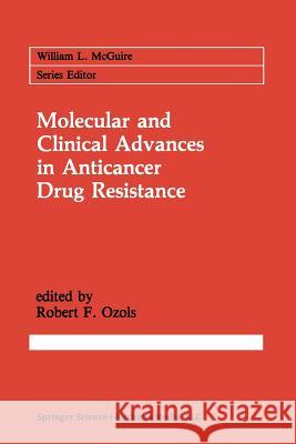 Molecular and Clinical Advances in Anticancer Drug Resistance Robert F. Ozols Robert F 9781461367260 Springer