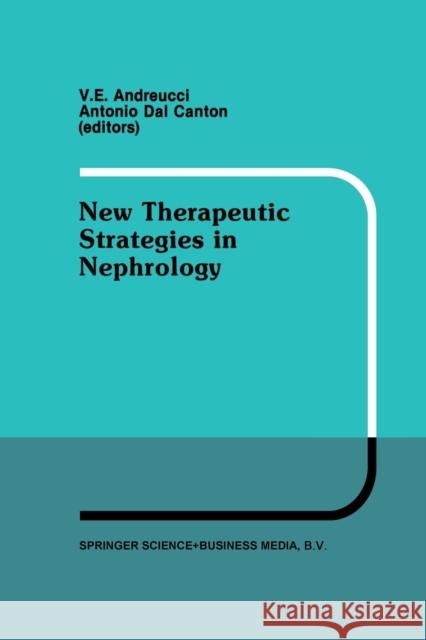 New Therapeutic Strategies in Nephrology: Proceedings of the 3rd International Meeting on Current Therapy in Nephrology Sorrento, Italy, May 27-30, 19 Andreucci, V. E. 9781461367321 Springer