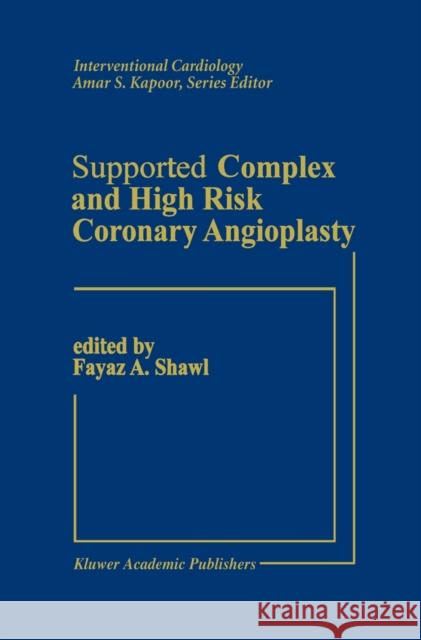 Supported Complex and High Risk Coronary Angioplasty Fayez Shawl 9781461367352 Springer