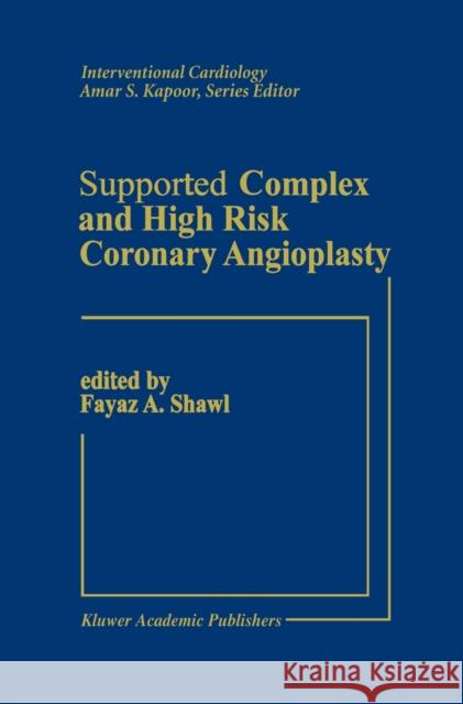 Supported Complex and High Risk Coronary Angioplasty Fayez Shawl 9781461367352