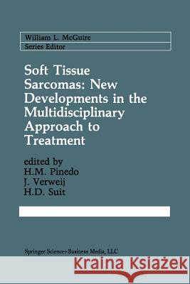 Soft Tissue Sarcomas: New Developments in the Multidisciplinary Approach to Treatment H. M. Pinedo J. Verweij H. D. Suit 9781461367383 Springer