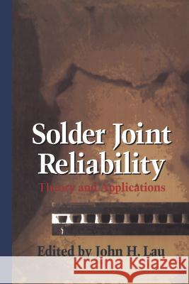 Solder Joint Reliability: Theory and Applications Lau, John H. 9781461367437 Springer