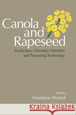 Canola and Rapeseed: Production, Chemistry, Nutrition and Processing Technology Shahidi, Fereidoon 9781461367444