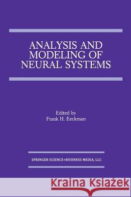 Analysis and Modeling of Neural Systems Frank H. Eeckman Frank H 9781461367932 Springer