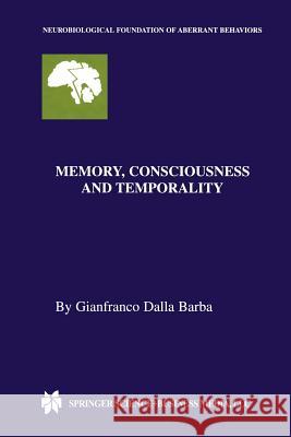 Memory, Consciousness and Temporality Gianfranco Dall 9781461368137 Springer