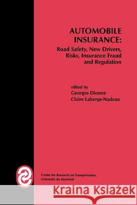 Automobile Insurance: Road Safety, New Drivers, Risks, Insurance Fraud and Regulation Georges Dionne Claire LaBerge-Nadeau 9781461368175 Springer