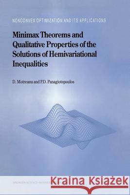 Minimax Theorems and Qualitative Properties of the Solutions of Hemivariational Inequalities Dumitru Motreanu Panagiotis D. Panagiotopoulos 9781461368205 Springer