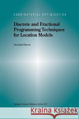 Discrete and Fractional Programming Techniques for Location Models A. I. Barros 9781461368243 Springer