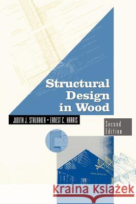 Structural Design in Wood Judith Stalnaker Ernest Harris 9781461368274 Springer