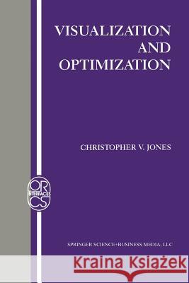 Visualization and Optimization Christopher V. Jones Christopher V 9781461368489 Springer