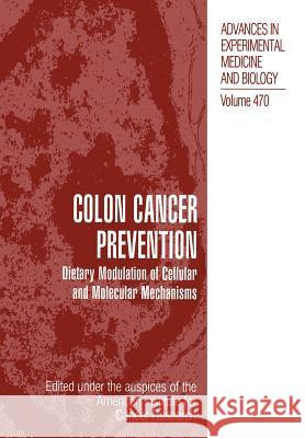 Colon Cancer Prevention: Dietary Modulation of Cellular and Molecular Mechanisms American Institute for Cancer Research 9781461368618