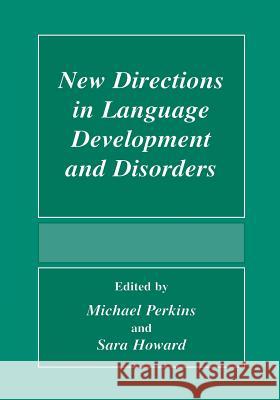 New Directions in Language Development and Disorders Perkins, Michael 9781461368656