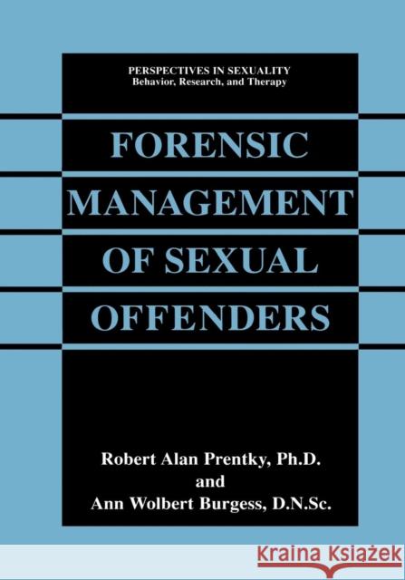 Forensic Management of Sexual Offenders Robert Ala Ann Wolber Robert Alan Prentky 9781461368663