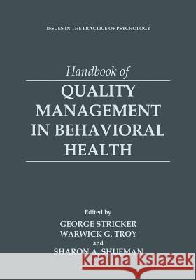 Handbook of Quality Management in Behavioral Health George Stricker Warwick G. Troy Sharon A. Shueman 9781461368823 Springer