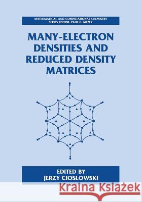 Many-Electron Densities and Reduced Density Matrices Jerzy Cioslowski 9781461368908 Springer