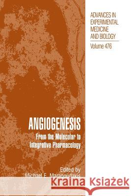 Angiogenesis: From the Molecular to Integrative Pharmacology Maragoudakis, Michael E. 9781461368953 Springer