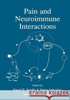 Pain and Neuroimmune Interactions Nayef E. Saade Suhayl J. Jabbur A. Vania Apkarian 9781461368977